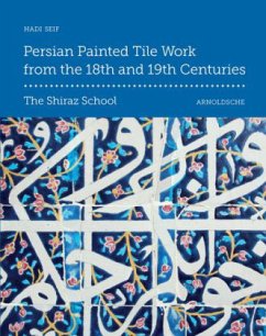 Persian Painted Tile Work from the 18th and 19th Centuries - Seif, Hadi
