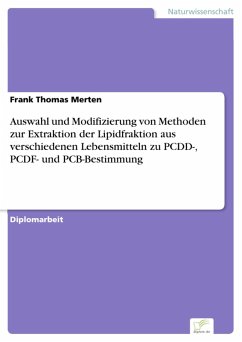 Auswahl und Modifizierung von Methoden zur Extraktion der Lipidfraktion aus verschiedenen Lebensmitteln zu PCDD-, PCDF- und PCB-Bestimmung (eBook, PDF) - Merten, Frank Thomas