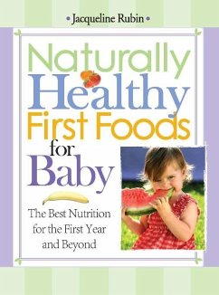 Naturally Healthy First Foods for Baby (eBook, ePUB) - Rubin, Jacqueline