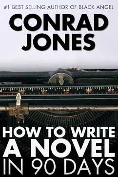 How to Write a Novel in 90 Days (eBook, ePUB) - Jones, Conrad