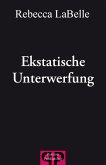 Ekstatische Unterwerfung (eBook, ePUB)