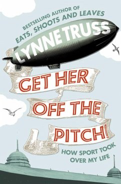 Get Her Off the Pitch! (eBook, ePUB) - Truss, Lynne
