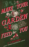 Make Your Garden Feed You (eBook, ePUB) Make Your Garden Feed You (eBook, ePUB)