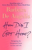 How Did I Get Here? (eBook, ePUB) How Did I Get Here? (eBook, ePUB)