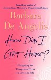 How Did I Get Here? (eBook, ePUB)