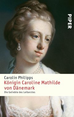 Königin Caroline Mathilde von Dänemark (eBook, ePUB) - Philipps, Carolin