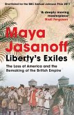 Liberty's Exiles: The Loss of America and the Remaking of the British Empire. (eBook, ePUB)