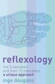 Reflexology: The 5 Elements and their 12 Meridians: A Unique Approach (eBook, ePUB)