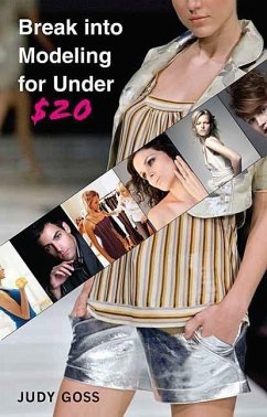 Break into Modeling for Under $20 (eBook, ePUB) - Goss, Judy
