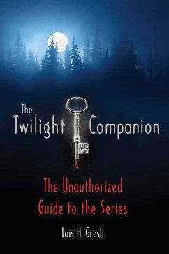 The Twilight Companion (eBook, ePUB) - Gresh, Lois H.