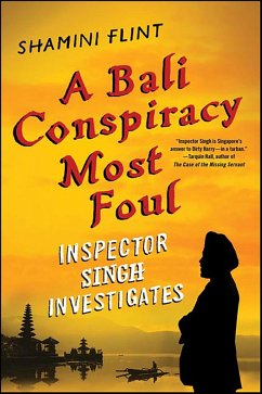 Inspector Singh Investigates: A Bali Conspiracy Most Foul (eBook, ePUB) - Flint, Shamini