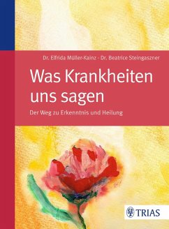 Was Krankheiten uns sagen (eBook, PDF) - Müller-Kainz, Elfrida; Steingaszner, Beatrice