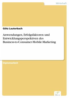 Anwendungen, Erfolgsfaktoren und Entwicklungsperspektiven des Business-to-Consumer-Mobile-Marketing (eBook, PDF) - Lauterbach, Götz