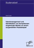 Talentmanagement und Identifikation von Kompetenzen angehender Meister an einem ausgewählten Praxisbeispiel (eBook, PDF)