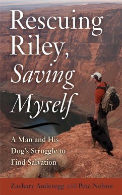 Rescuing Riley, Saving Myself (eBook, ePUB) - Anderegg, Zachary