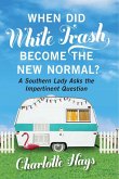 When Did White Trash Become the New Normal? (eBook, ePUB)
