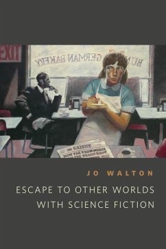 Escape to Other Worlds with Science Fiction (eBook, ePUB) - Walton, Jo