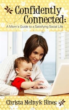 Confidently Connected: A Mom's Guide to a Satisfying Social Life (eBook, ePUB) - Hines, Christa Melnyk