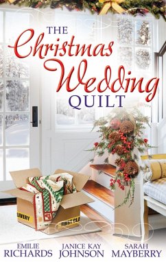 The Christmas Wedding Quilt: Let It Snow / You Better Watch Out / Nine Ladies Dancing (eBook, ePUB) - Richards, Emilie; Johnson, Janice Kay; Mayberry, Sarah