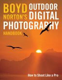 Boyd Norton's Outdoor Digital Photography Handbook (eBook, ePUB)