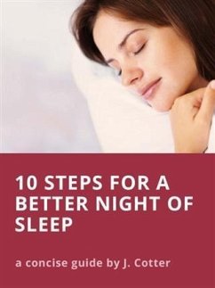Ten Steps to Better Sleep (and Tips for Insomnia) (eBook, ePUB) - Cotter, J.