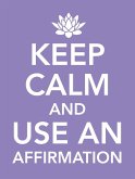 Keep Calm and Use an Affirmation (eBook, ePUB)