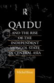 Qaidu and the Rise of the Independent Mongol State In Central Asia (eBook, ePUB)