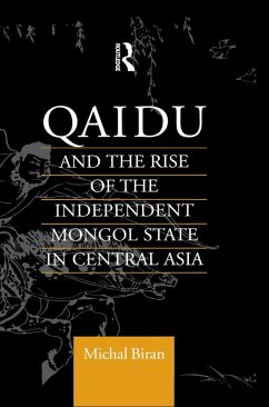 Qaidu and the Rise of the Independent Mongol State In Central Asia (eBook, ePUB) - Biran, Michal