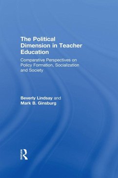 The Political Dimension In Teacher Education (eBook, ePUB) - Lindsay, Beverly; Ginsburg, Mark B.