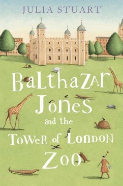 Balthazar Jones and the Tower of London Zoo (eBook, ePUB) - Stuart, Julia