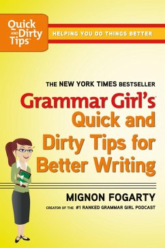 Grammar Girl's Quick and Dirty Tips for Better Writing (eBook, ePUB) - Fogarty, Mignon