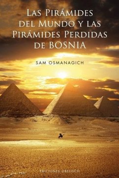 Piramides del Mundo y Las Piramides de Bosnia, Las - Osmanagich, Sam
