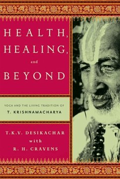 Health, Healing, and Beyond (eBook, ePUB) - Desikachar, T. K. V.; Cravens, R. H.