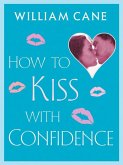 How to Kiss with Confidence (eBook, ePUB)