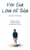 For the Love of Julie: A nightmare come true. A mother's courage. A desperate fight for justice. (eBook, ePUB)