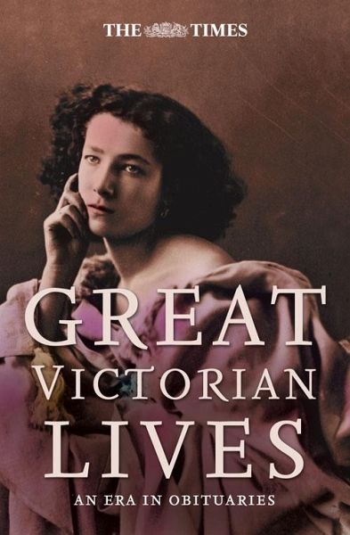 The Times Great Victorian Lives (eBook, ePUB) The Times Great Victorian Lives (eBook, ePUB)
