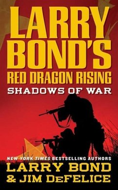 Larry Bond's Red Dragon Rising: Shadows of War (eBook, ePUB) - Bond, Larry; Defelice, Jim