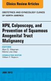 HPV, Colposcopy, and Prevention of Squamous Anogenital Tract Malignancy, An Issue of Obstetric and Gynecology Clinics (eBook, ePUB)