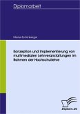 Konzeption und Implementierung von multimedialen Lehrveranstaltungen im Rahmen der Hochschullehre (eBook, PDF)