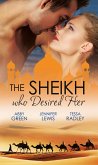 The Sheikh Who Desired Her: Secrets of the Oasis / The Desert Prince / Saved by the Sheikh! (eBook, ePUB)