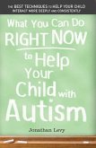 What You Can Do Right Now to Help Your Child with Autism (eBook, ePUB)
