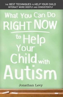 What You Can Do Right Now to Help Your Child with Autism (eBook, ePUB) - Levy, Jonathan