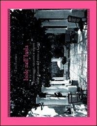 Isole nell'isola. Personaggi, racconti e segreti nelle dimore del mito a Capri - Fiorani, Tito