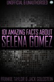 101 Amazing Facts About Selena Gomez (eBook, ePUB)