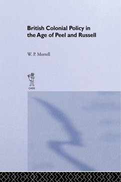British Colonial Policy in the Age of Peel and Russell (eBook, ePUB) - Morrell, W. P.