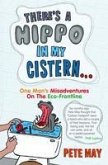 There's A Hippo In My Cistern: One Man's Misadventures on the Eco-Frontline (eBook, ePUB)