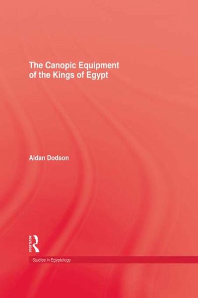 The Canopic Equipment Of The Kings of Egypt (eBook, PDF) The Canopic Equipment Of The Kings of Egypt (eBook, PDF)