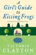 A Girl's Guide to Kissing Frogs (eBook,... - Bild 1