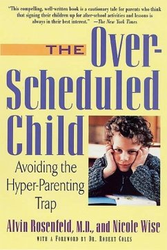 The Over-Scheduled Child (eBook, ePUB) - Rosenfeld, Alvin; Wise, Nicole