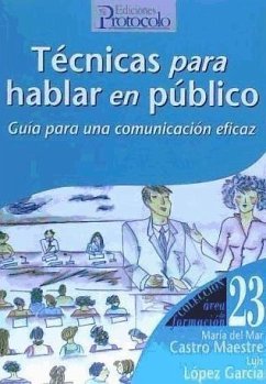 Técnicas para hablar en público : guía para una comunicación eficaz - Castro Maestre, María del Mar; López García, Luis